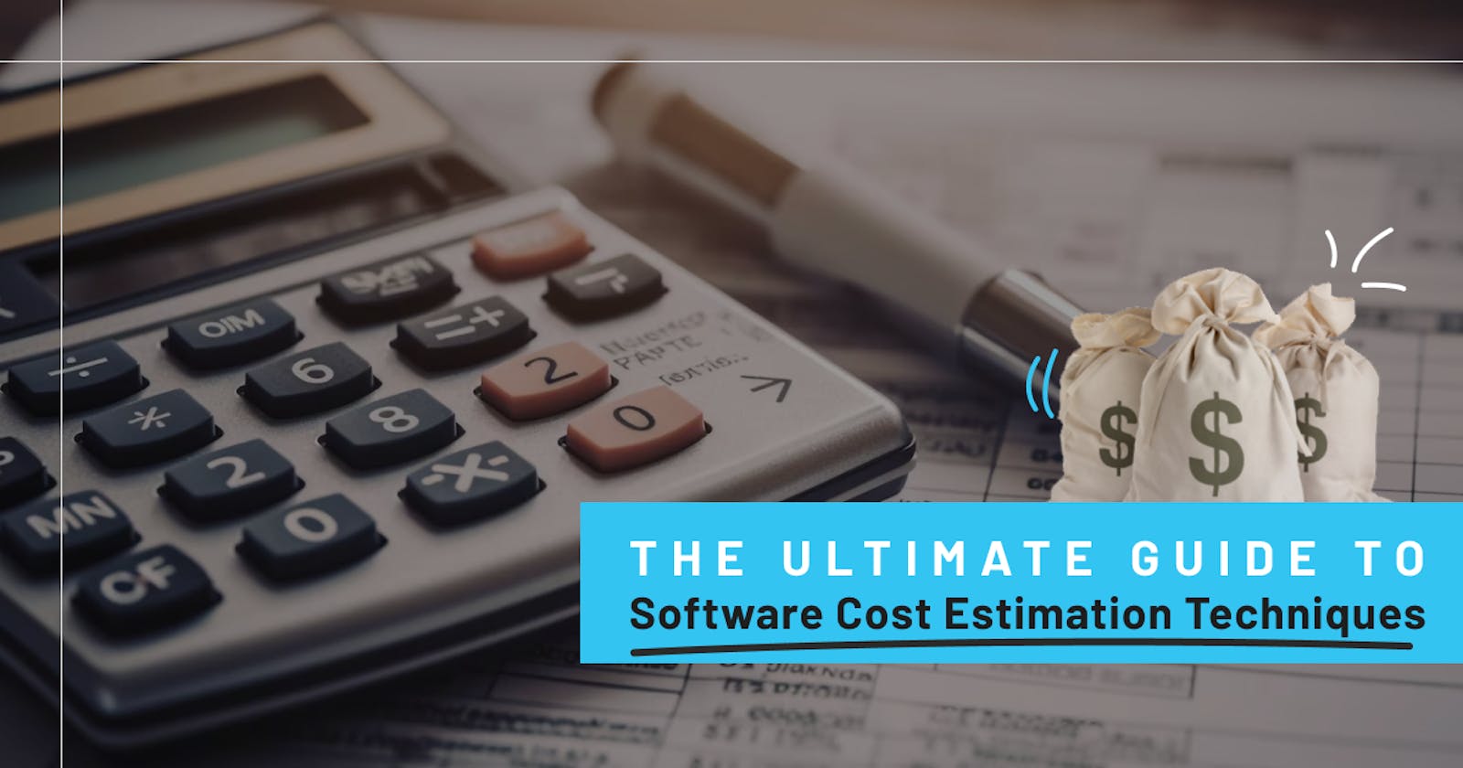 The Ultimate Guide to Software Cost Estimation Techniques