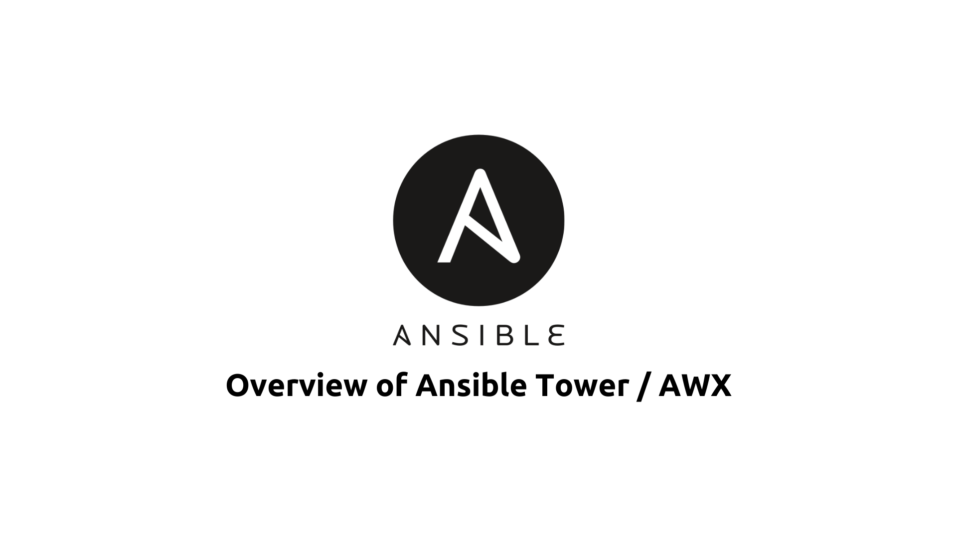 Overview of Ansible Tower / AWX