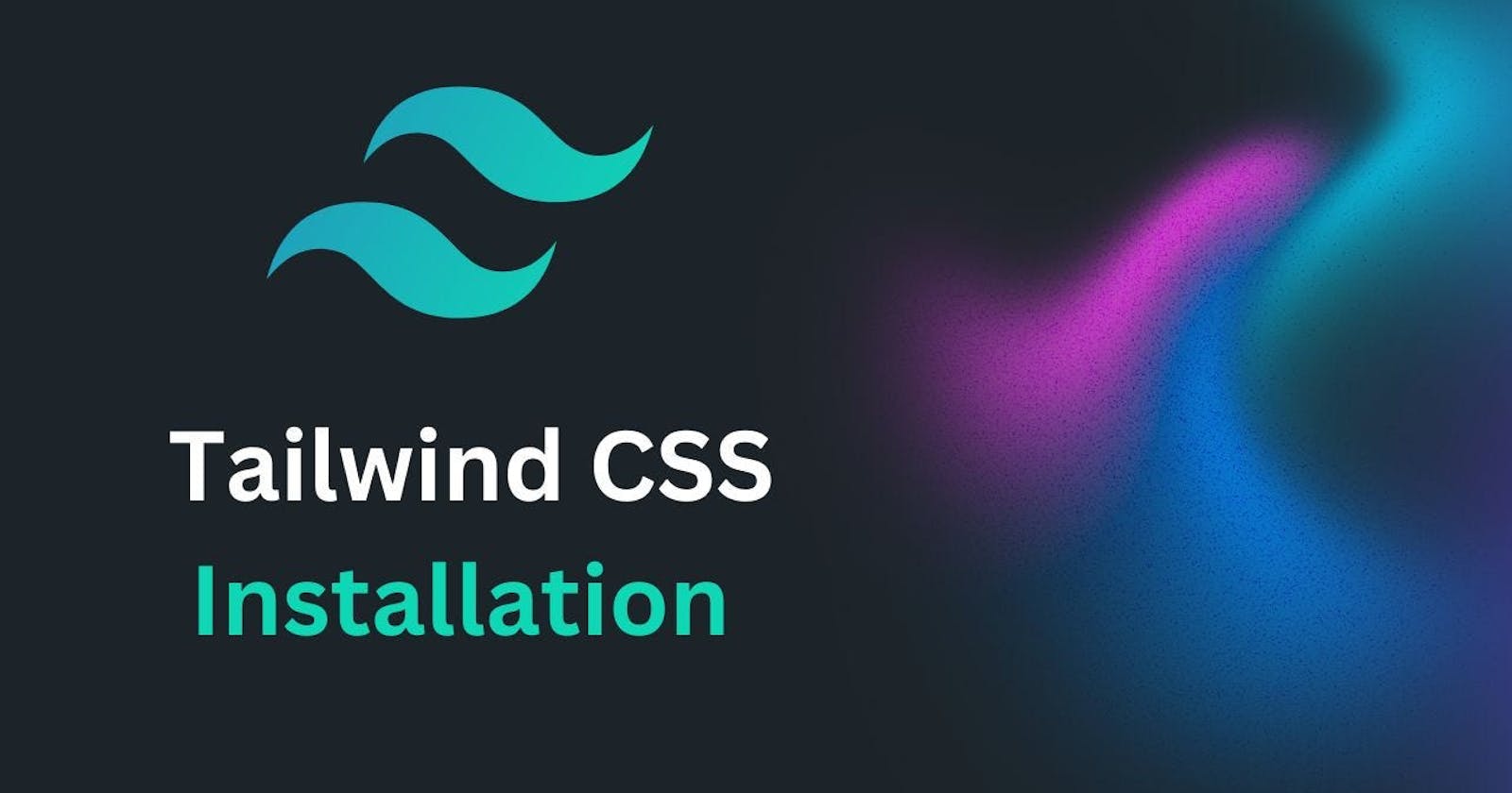 Installation - Tailwindcss(CSS Framework)