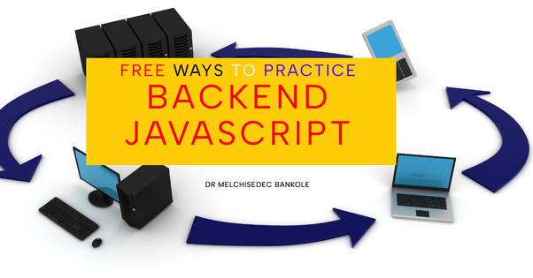 How You Can  Practice Backend JavaScript for Free As A Beginner