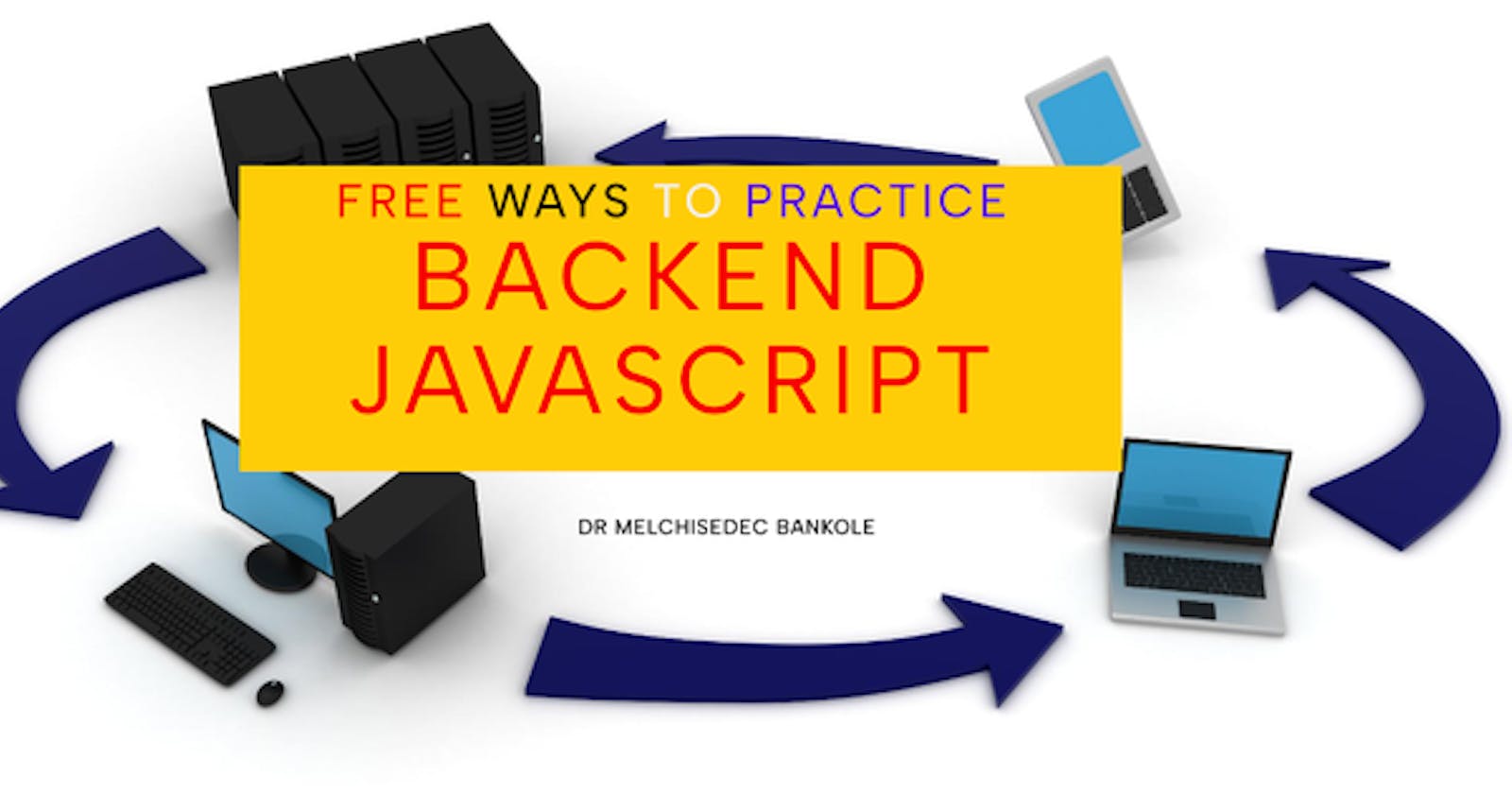 How You Can  Practice Backend JavaScript for Free As A Beginner