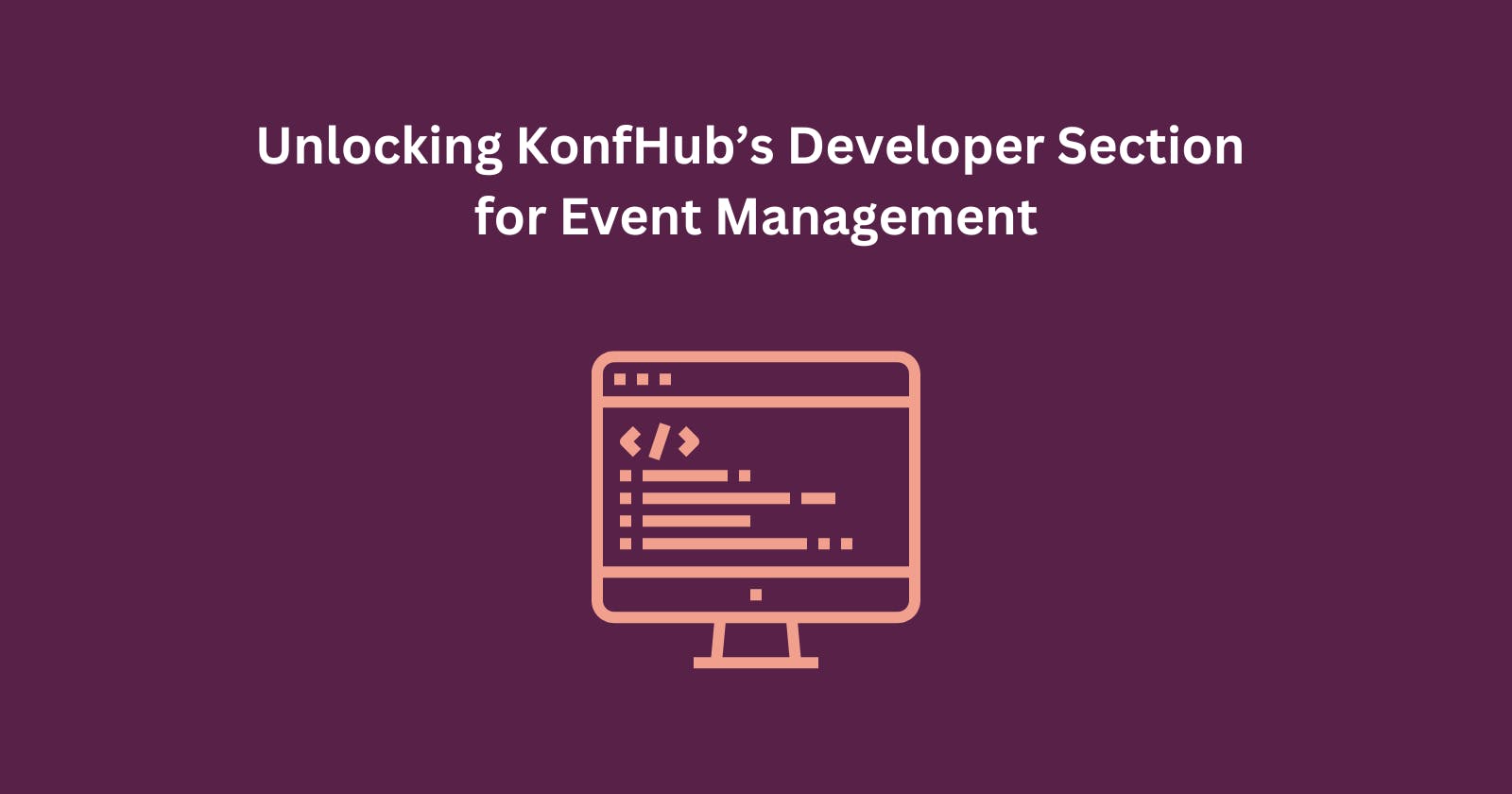 Unlocking KonfHub's Developer Section for Event Management