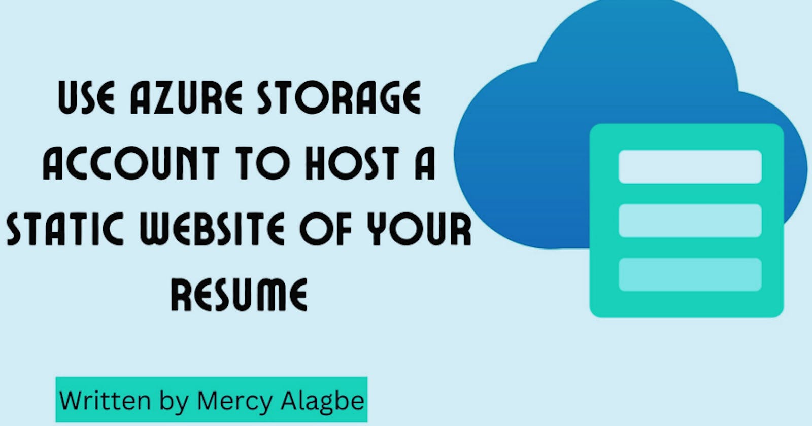 Use Azure Storage Account to host a Static Website of your resume.