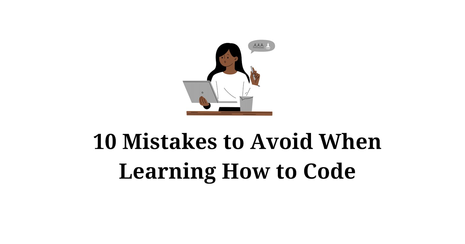 10 Mistakes to Avoid When Learning How to Code