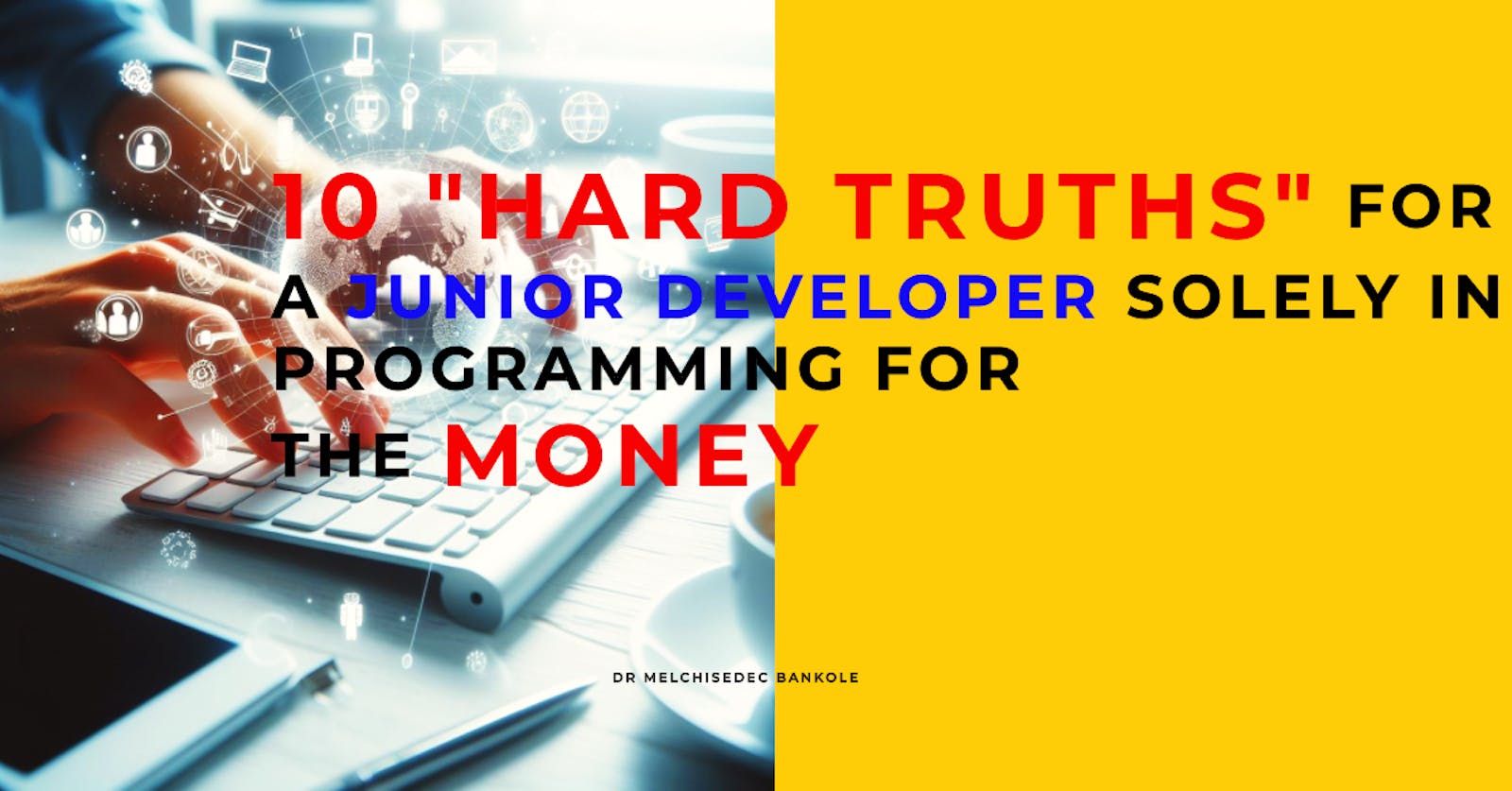 10 "Hard Truths" for a Junior Developer Solely In Programming for The Money