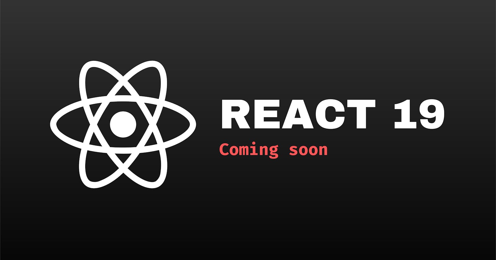 React 19: A Deep Dive into the Upcoming Major Release