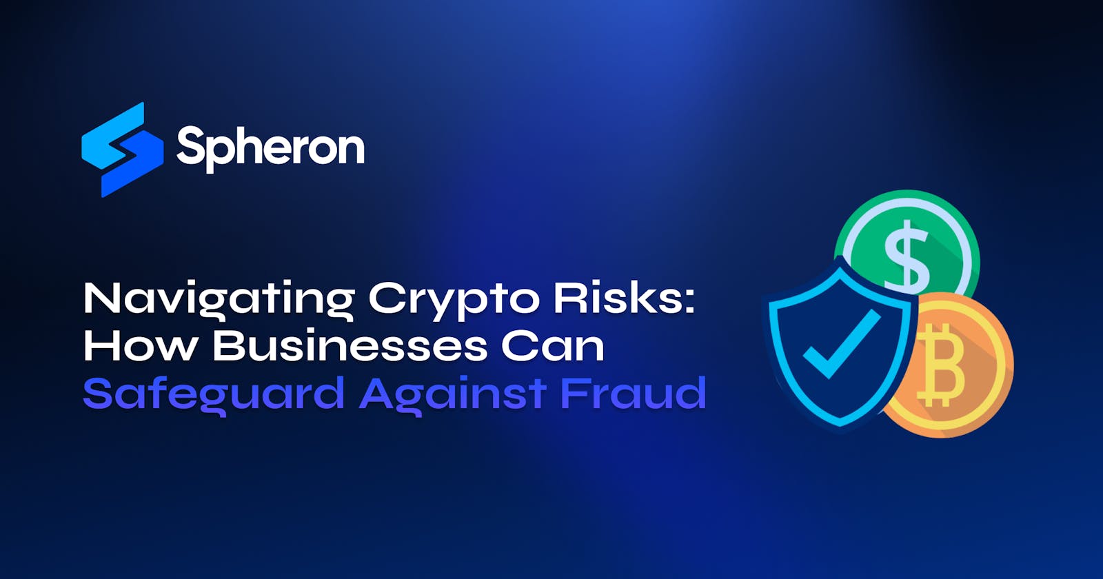 Navigating Cryptocurrency Risks: How Businesses Can Safeguard Against Fraud