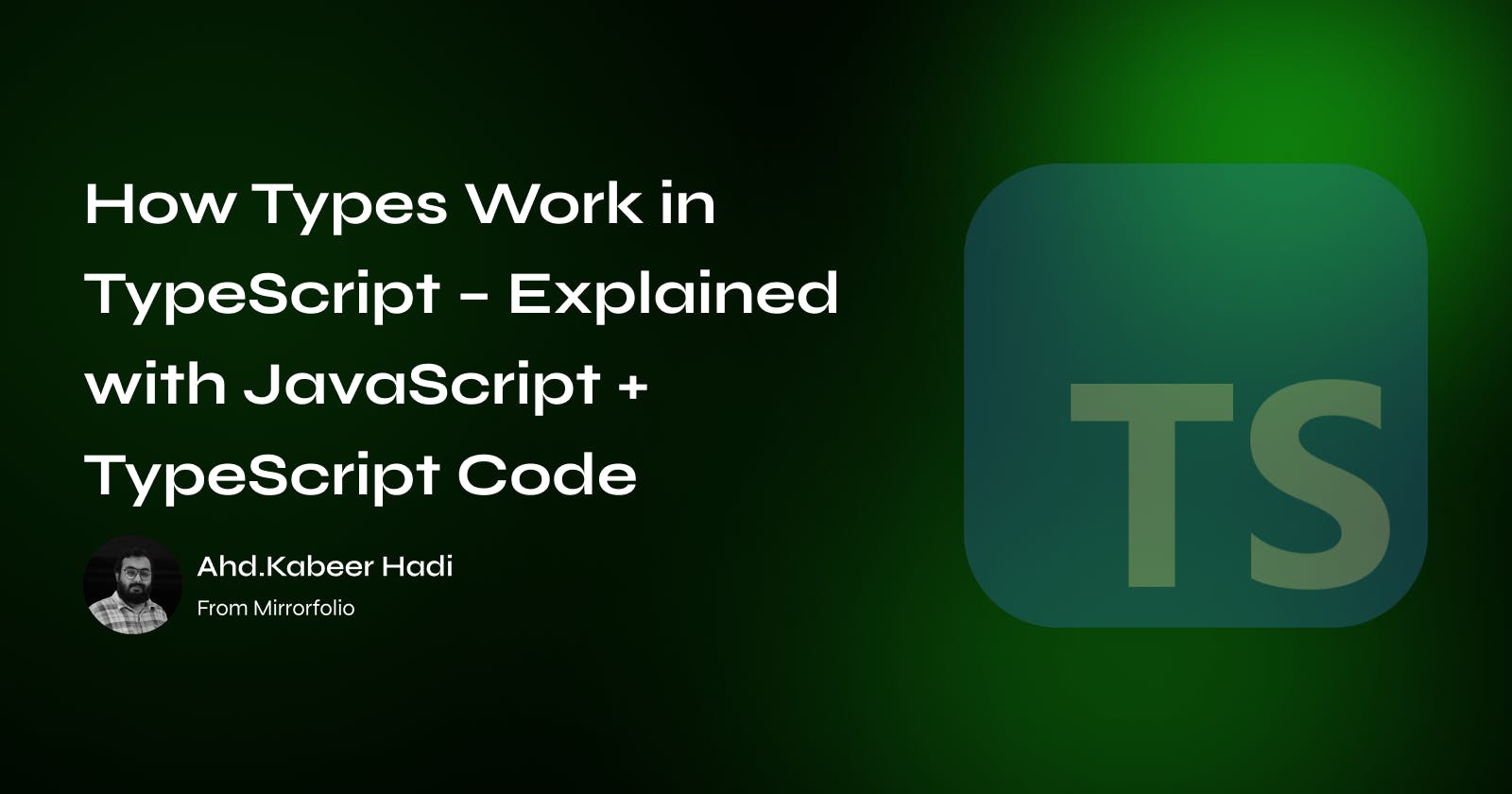 How Types Work in TypeScript – Explained with JavaScript + TypeScript Code