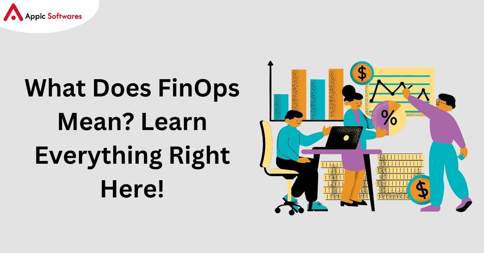 What Does FinOps Mean? Learn Everything Right Here!