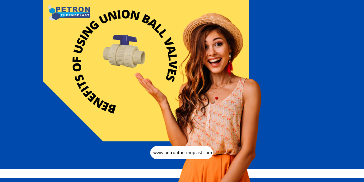 Benefits of Using Union Ball Valves