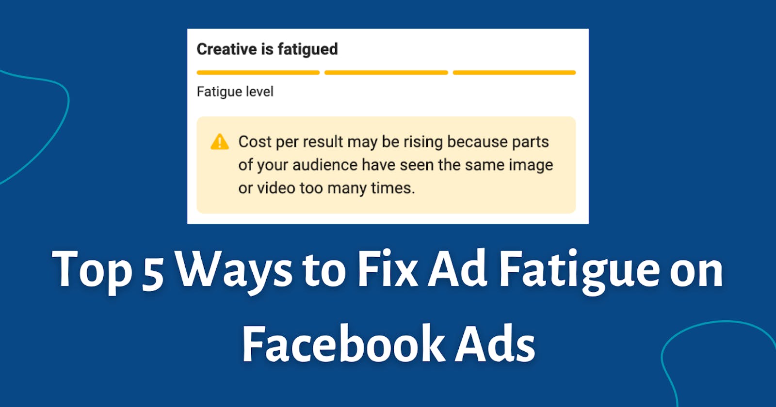 Creative Fatigue - 5 Ways to Fix Ad Fatigue on Facebook Ads