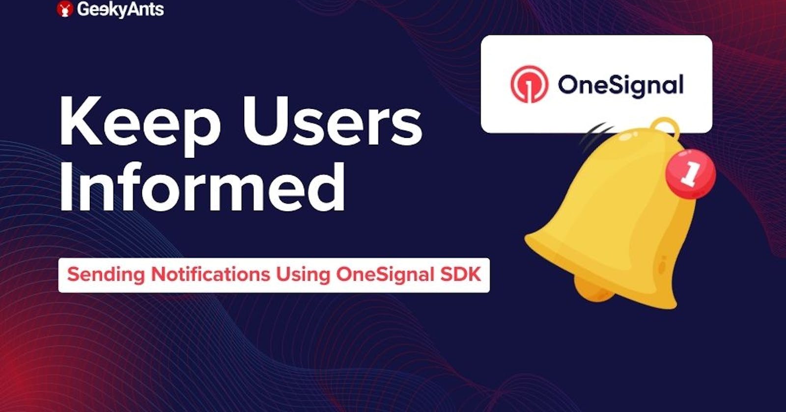 Sending Notifications Using OneSignal SDK