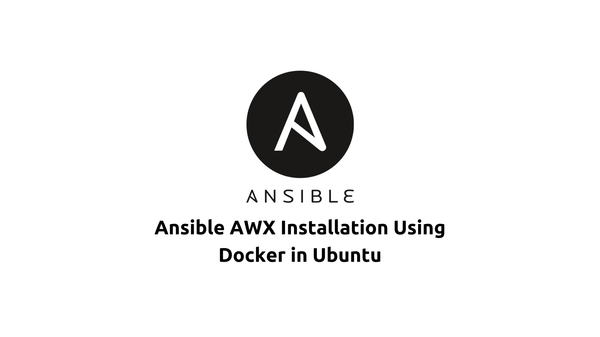 Ansible AWX Installation Using Docker in Ubuntu