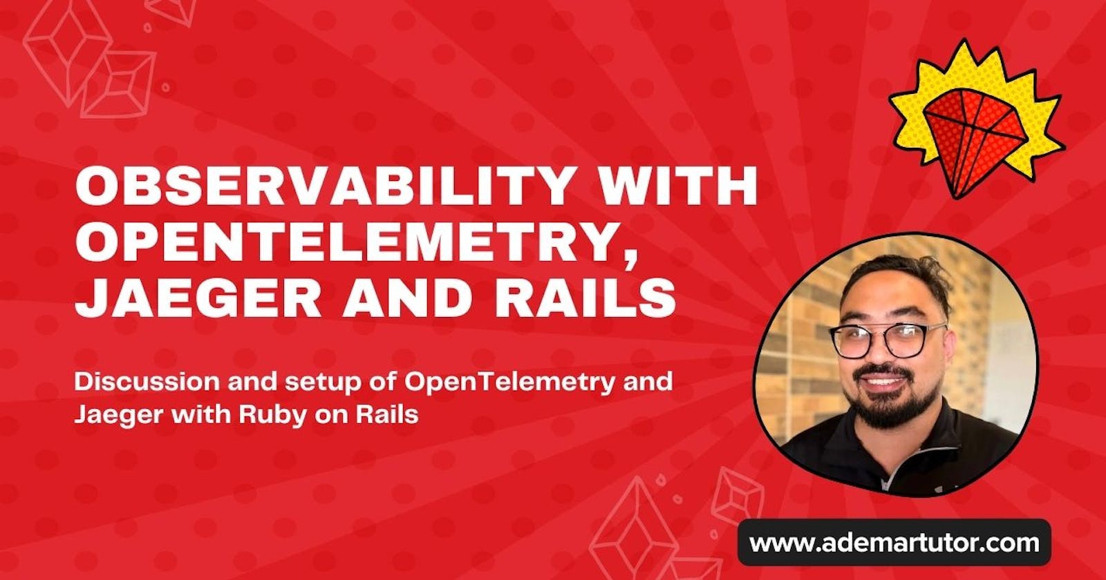 Observability with OpenTelemetry, Jaeger, and Rails