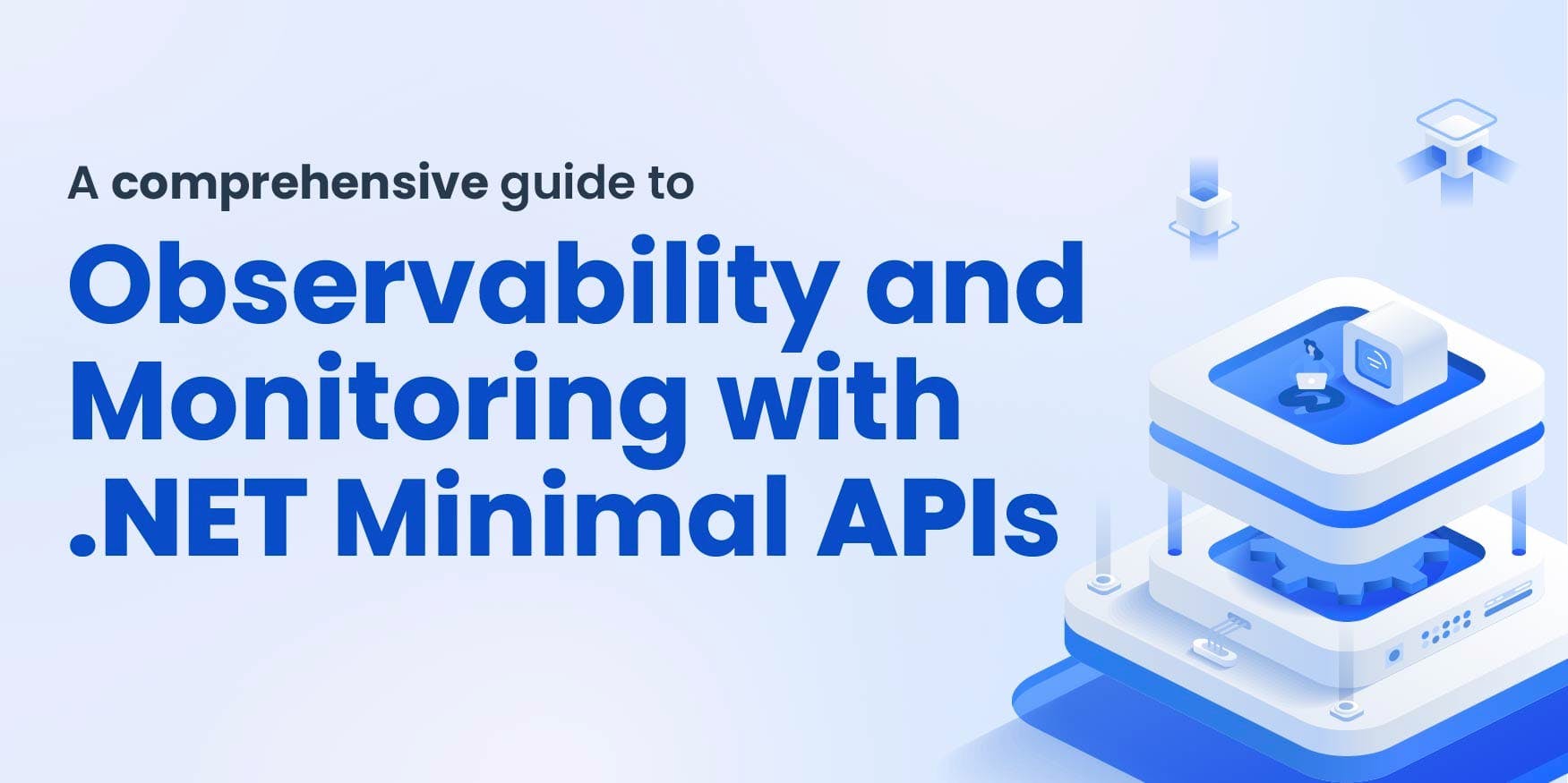 A comprehensive guide to observability and monitoring with .NET Minimal APIs