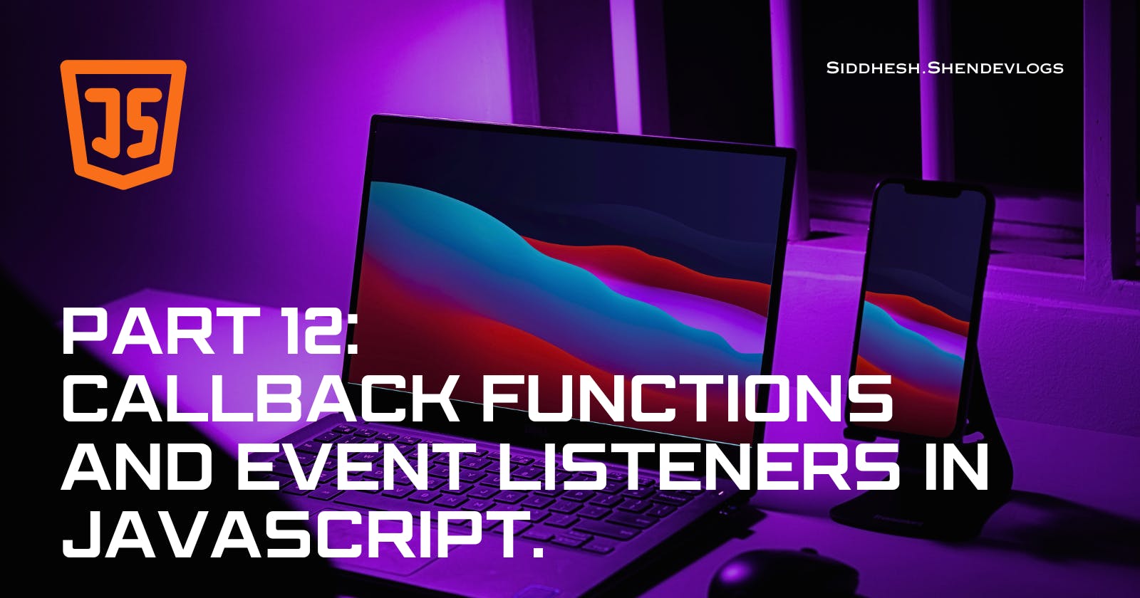 Callback Functions and Event Listeners in JavaScript.