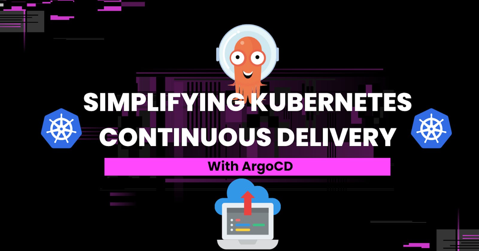 Simplifying Kubernetes Continuous Delivery With ArgoCD