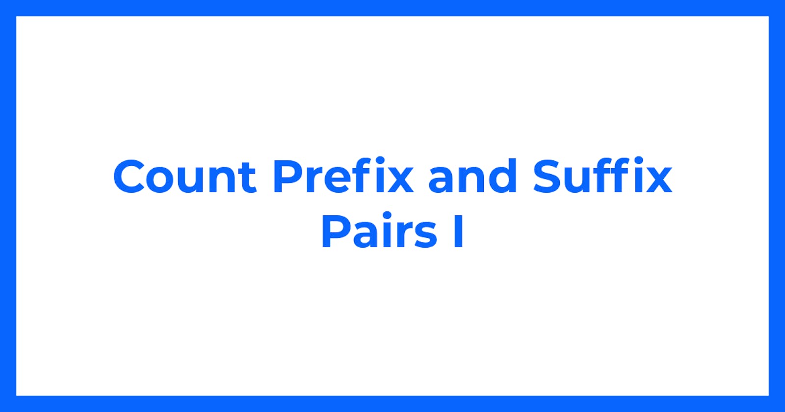 Count Prefix and Suffix Pairs I