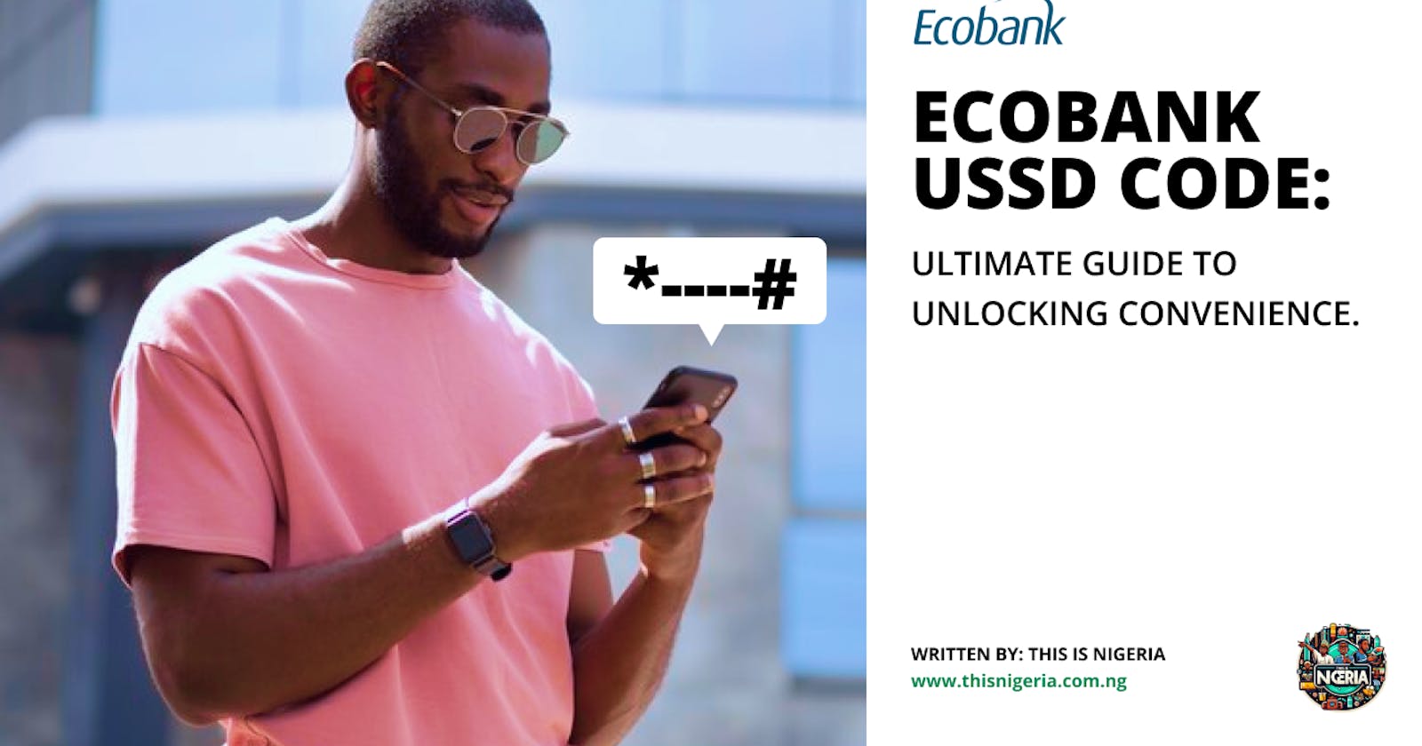 Ecobank USSD Code: Ultimate Guide to Unlocking Convenience.