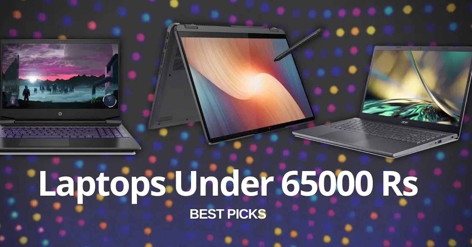 Cover Image for The Best 5 Windows Laptops of 2024 under 65k