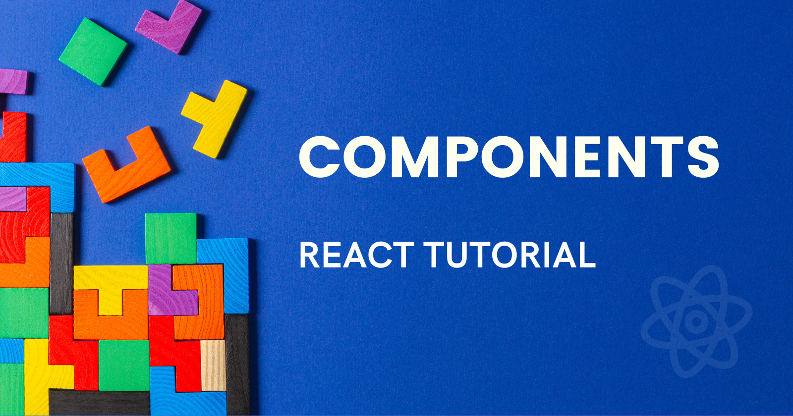 Components: The building blocks in React