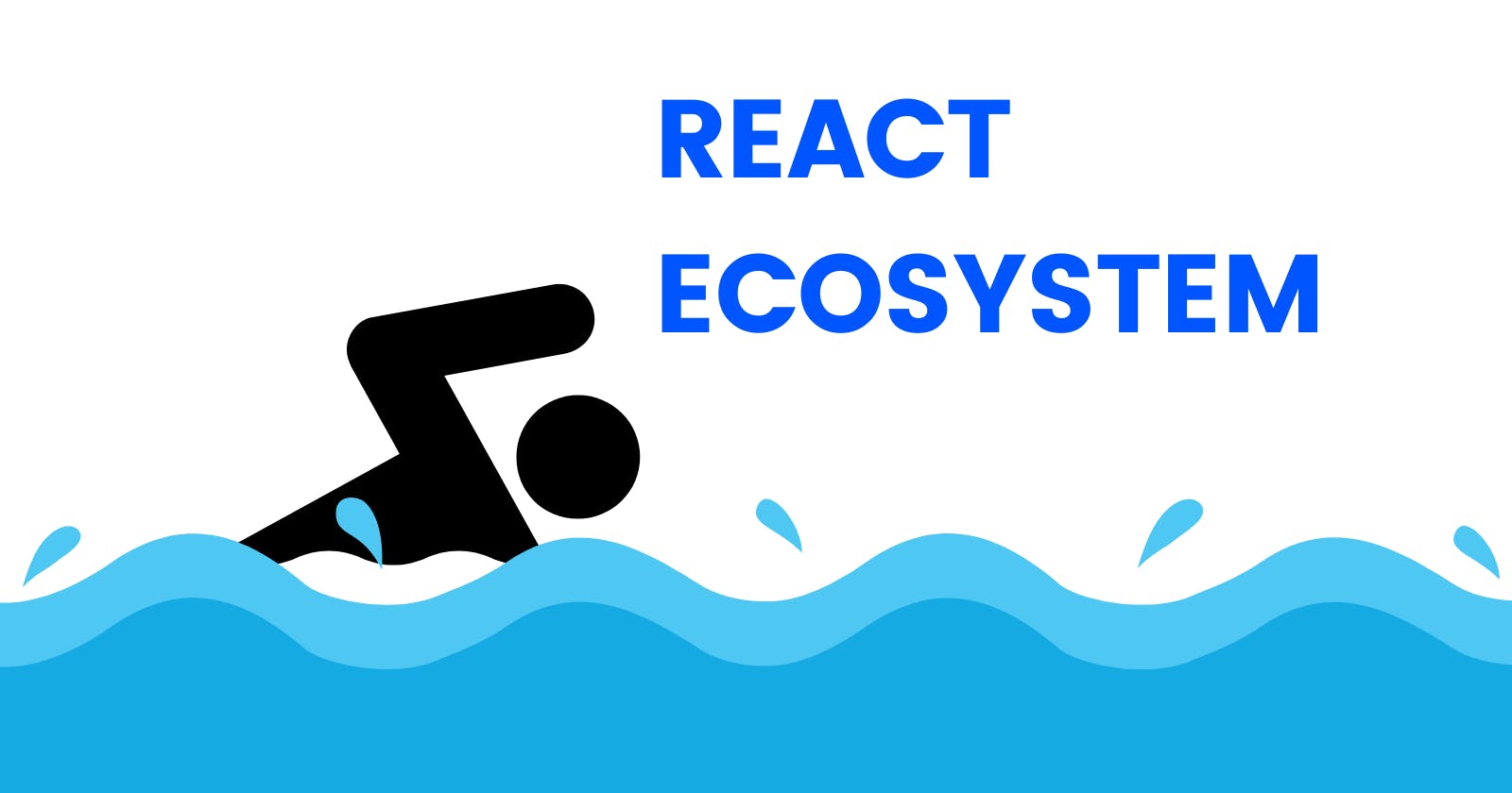 React Ecosystem Overview