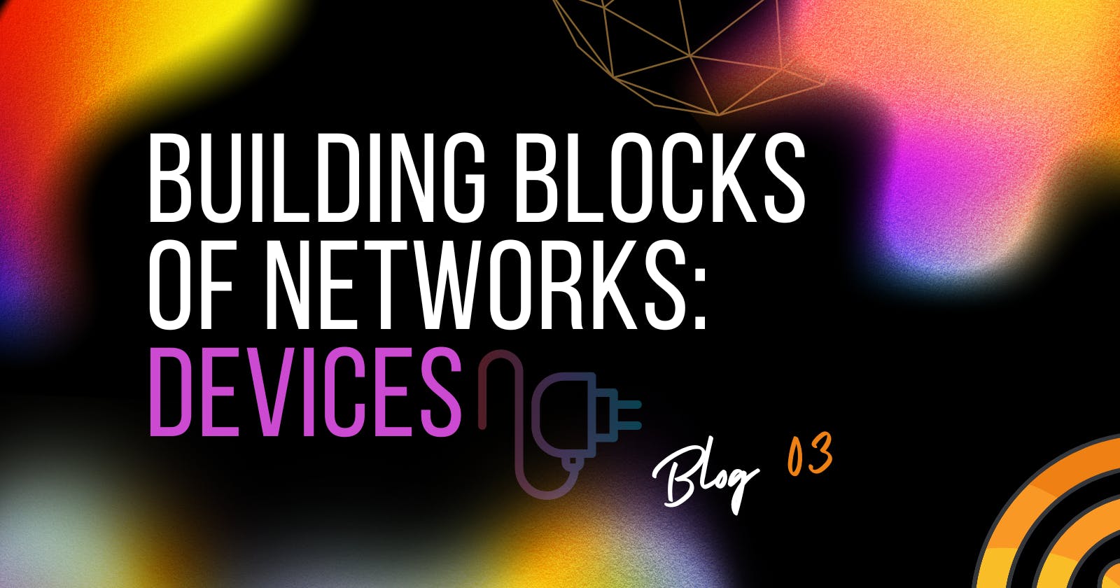 Building Blocks of Networks: Devices