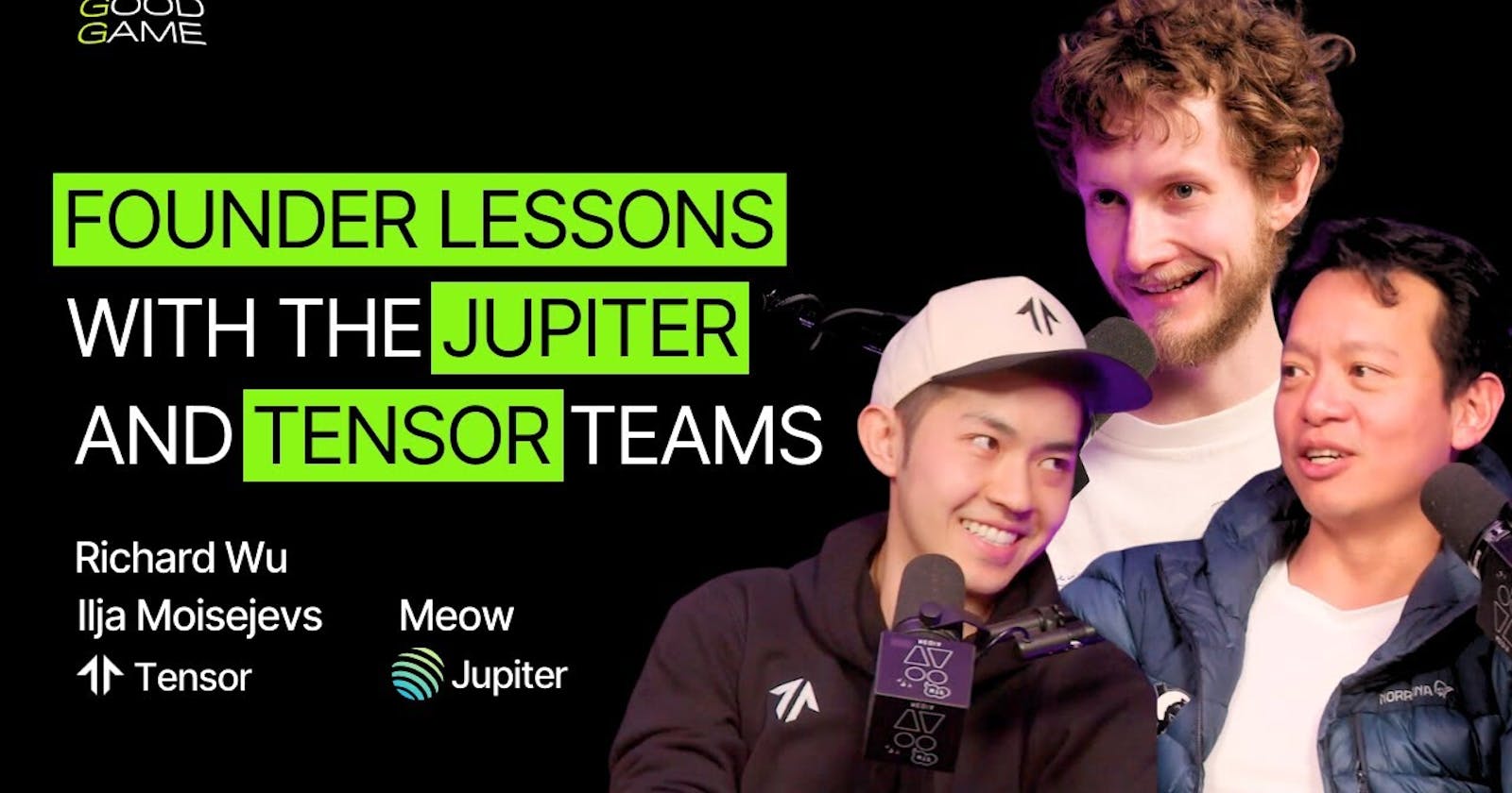 Notes from the Podcast “Founder Lessons with The Jupiter and Tensor Teams”