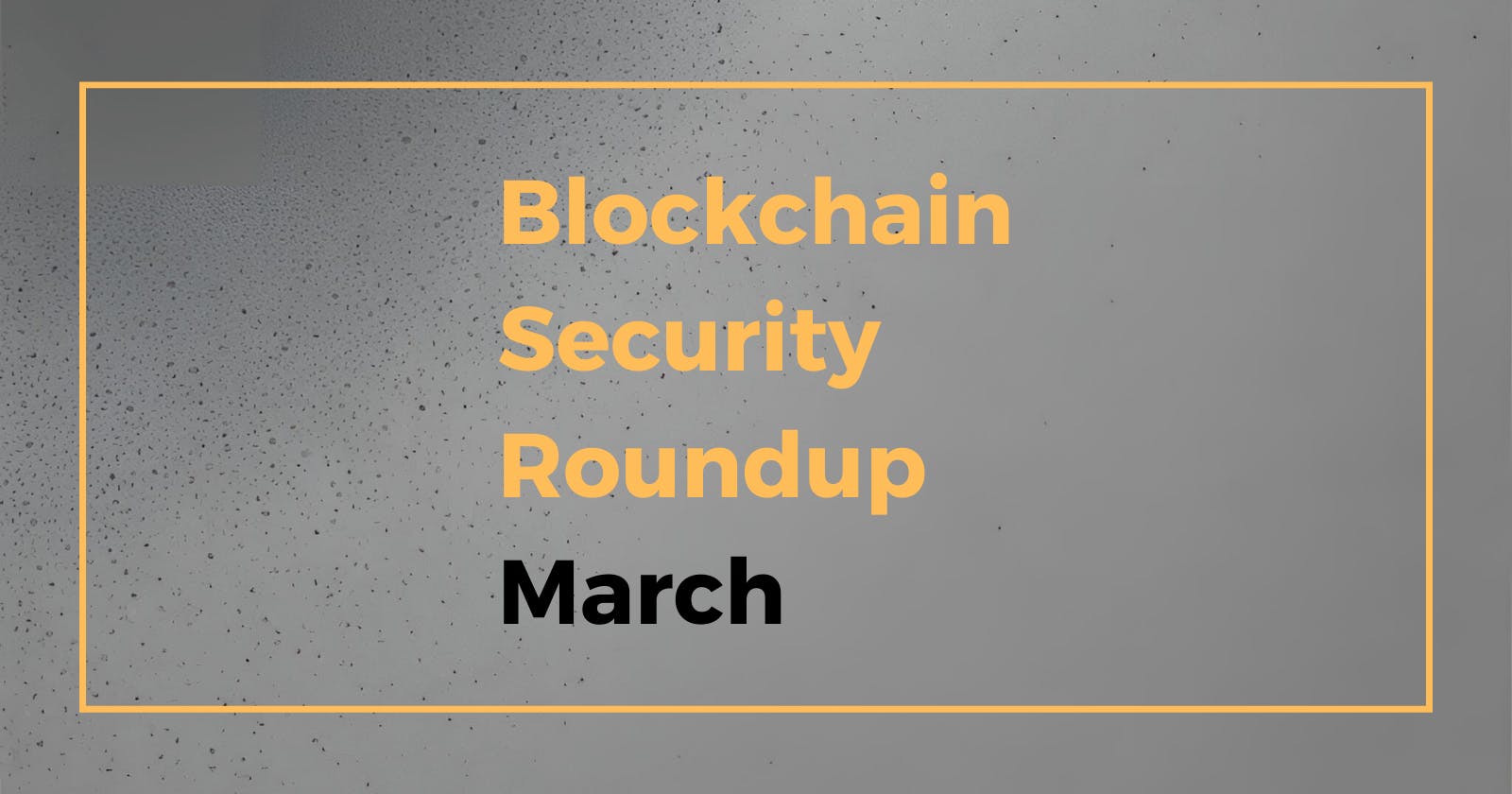 Security Roundup: March 2024 Edition