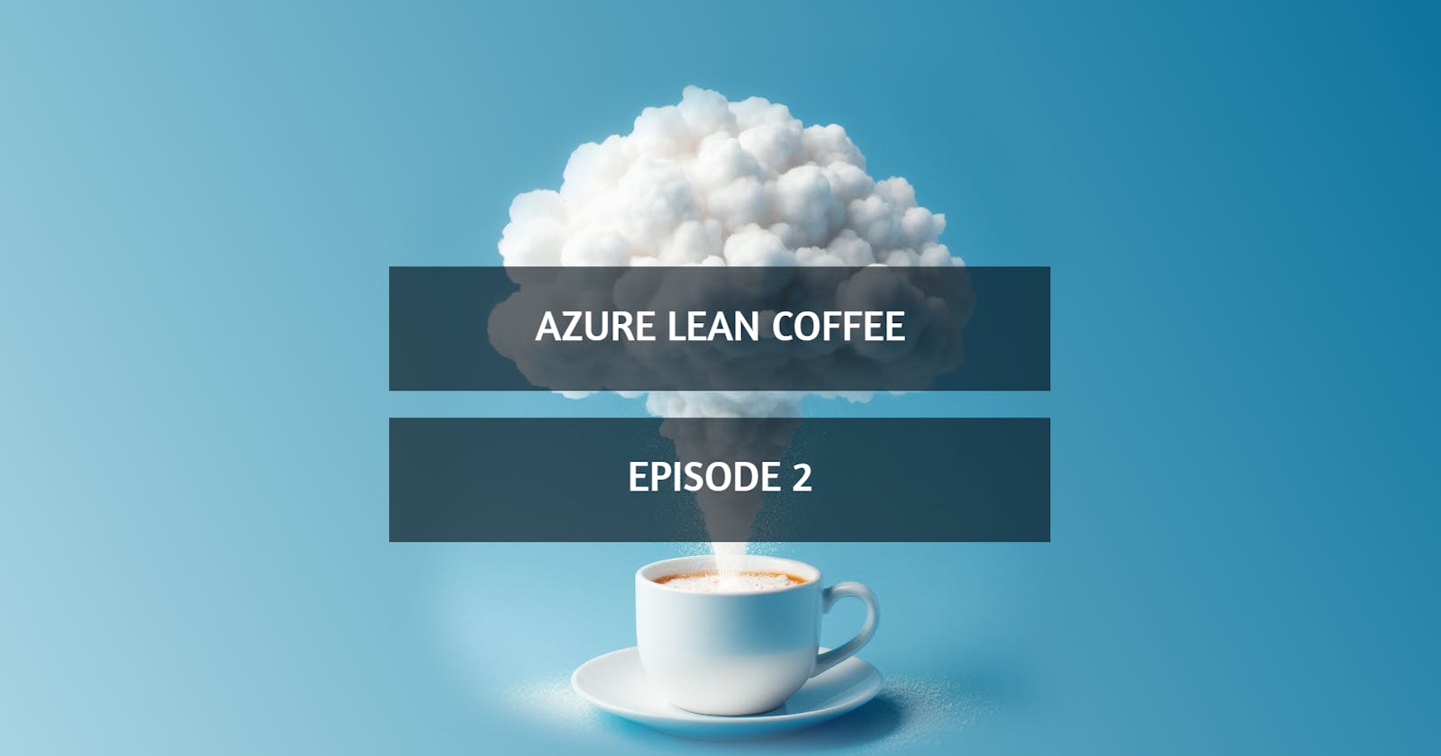 Azure Lean Coffee - Episode 2