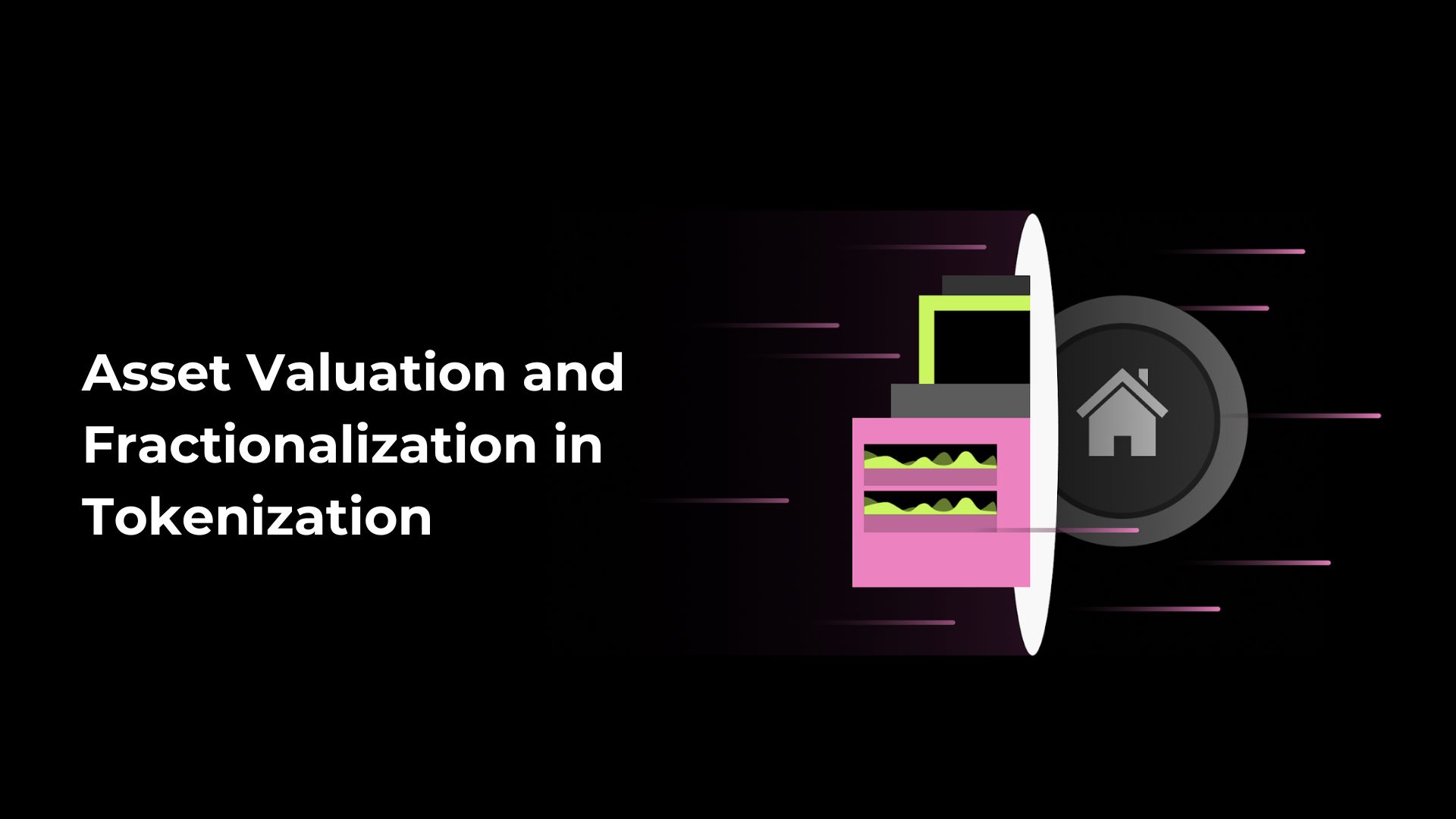 Unlocking Value: Asset Valuation and Fractionalization in Tokenization