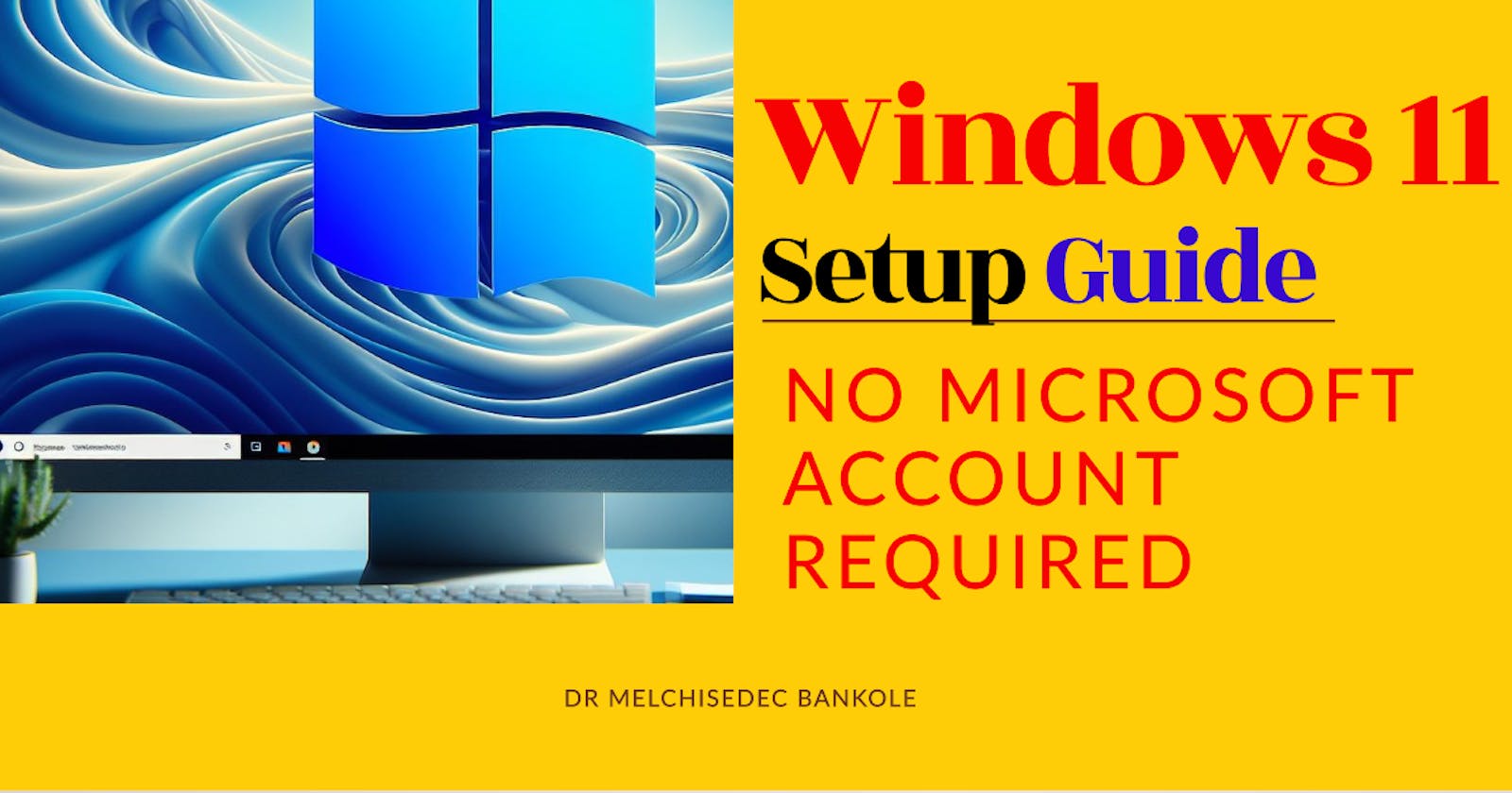 How To Setup Windows 11 Without Microsoft Account