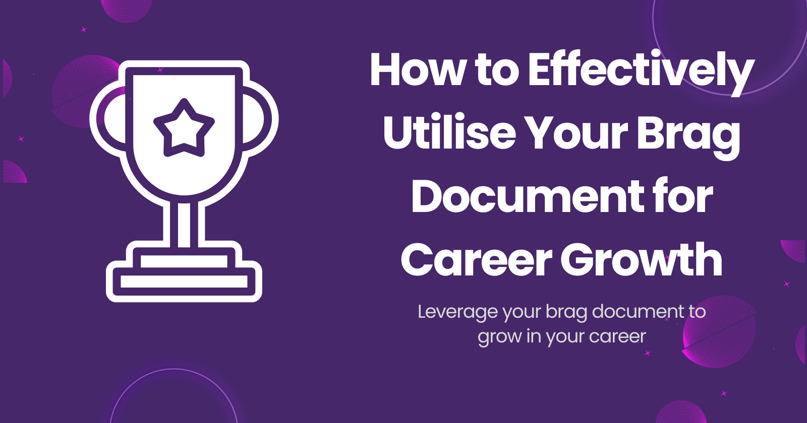 How to Effectively Utilise Your Brag Document for Career Growth