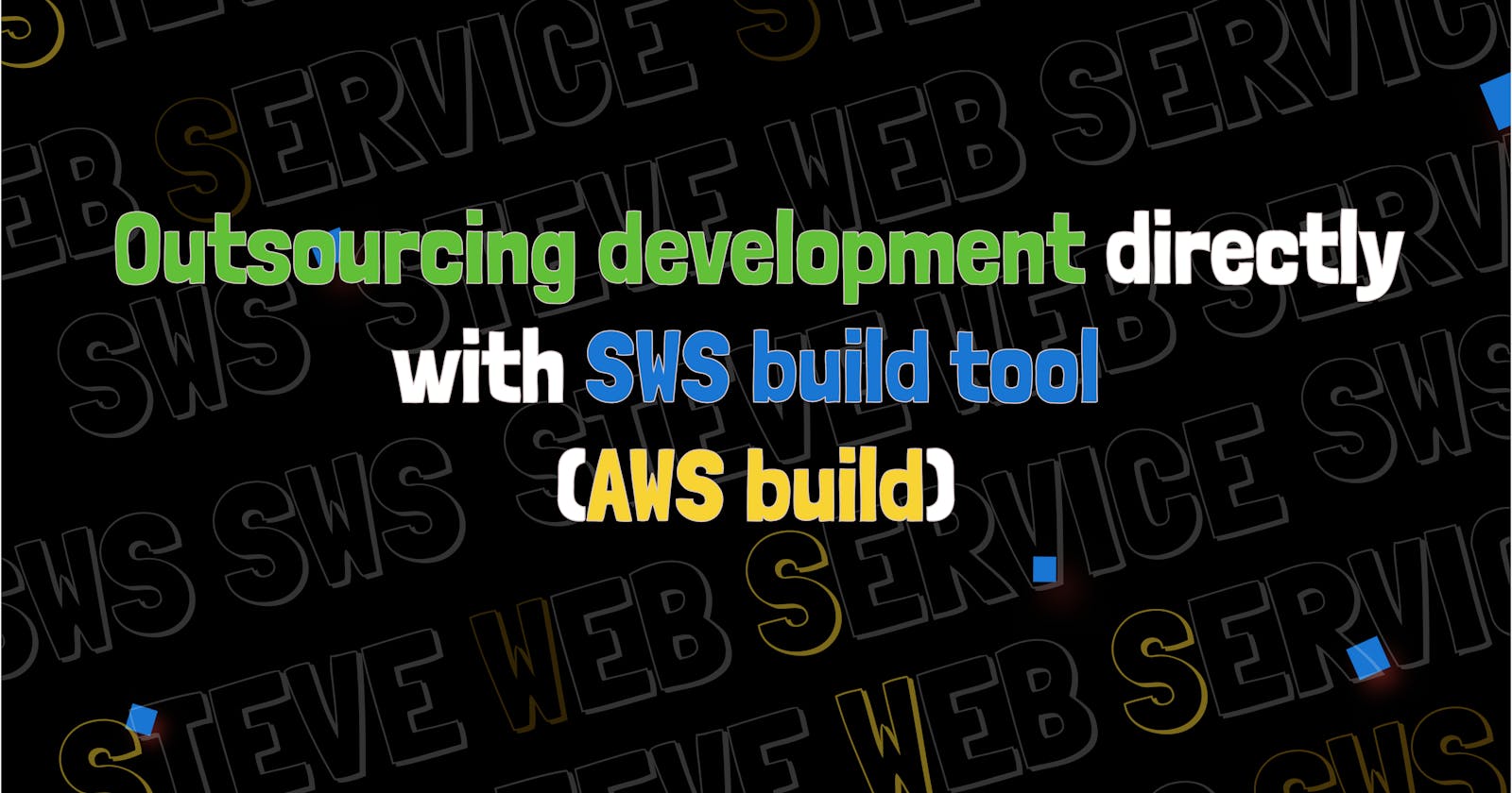 SWS Console: Outsourcing development directly with SWS build tool (AWS build).