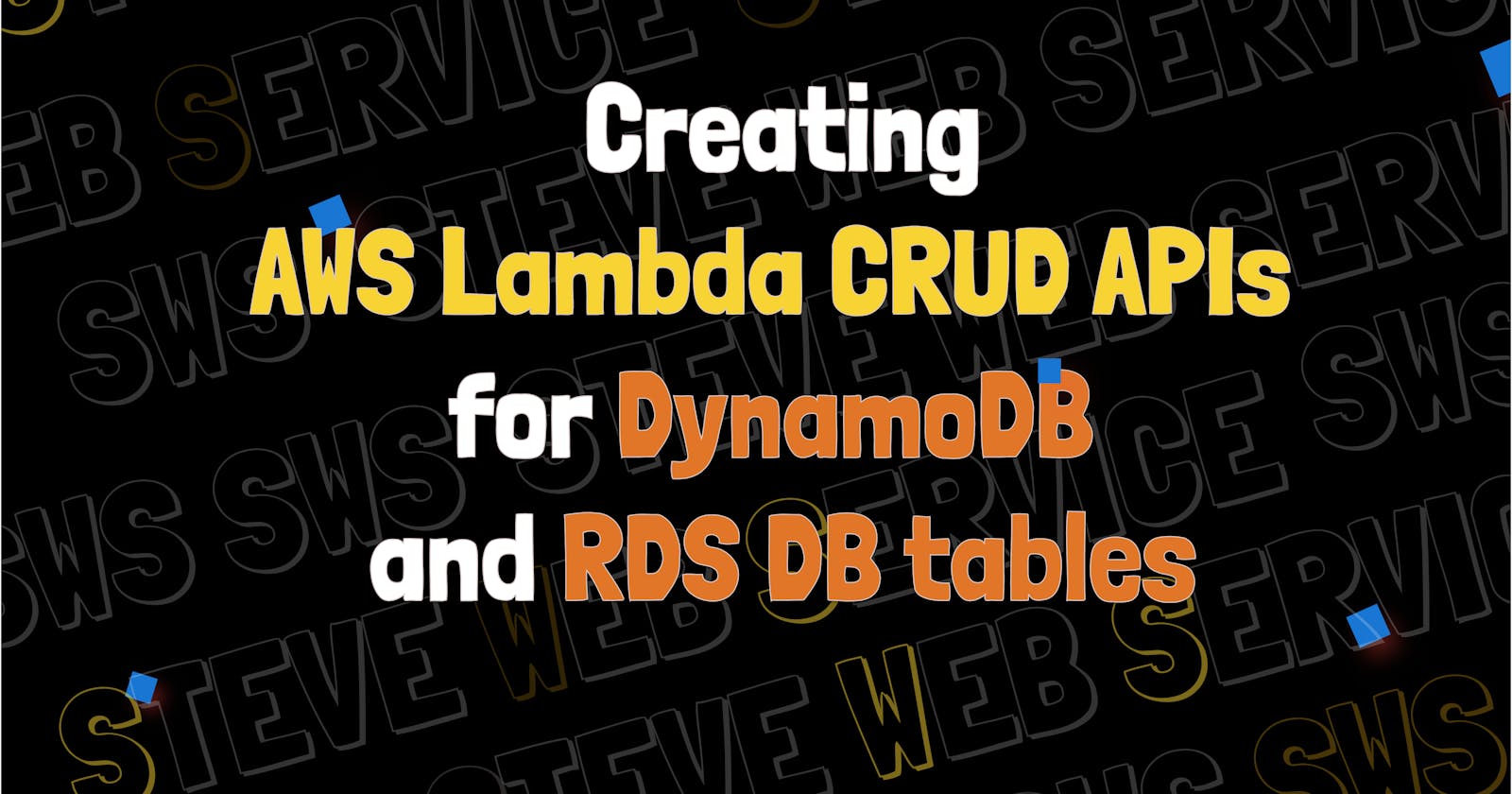 SWS Console: Creating AWS Lambda CRUD APIs for DynamoDB and RDS DB tables.