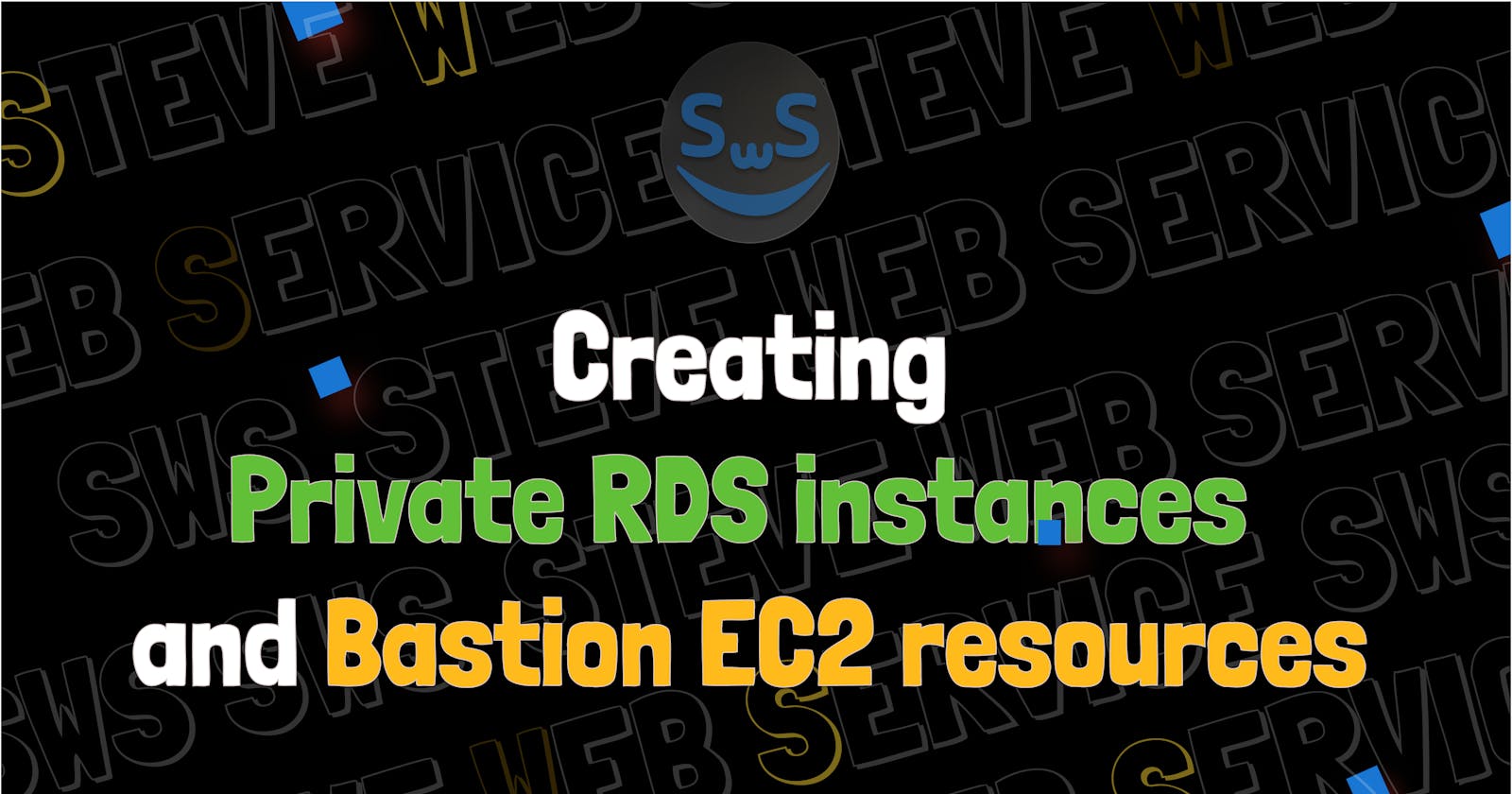 SWS Console: Creating Private RDS instances and Bastion EC2 resources.