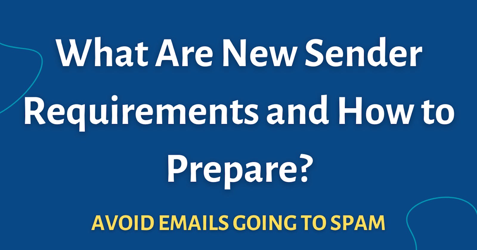 What Are New Sender Requirements and How to Prepare?