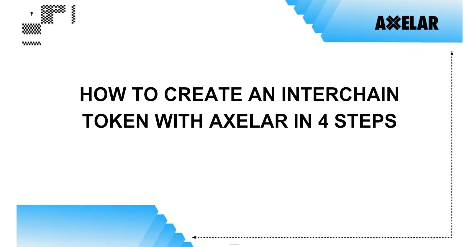 How to Create an Interchain Token with Axelar in 4 Steps