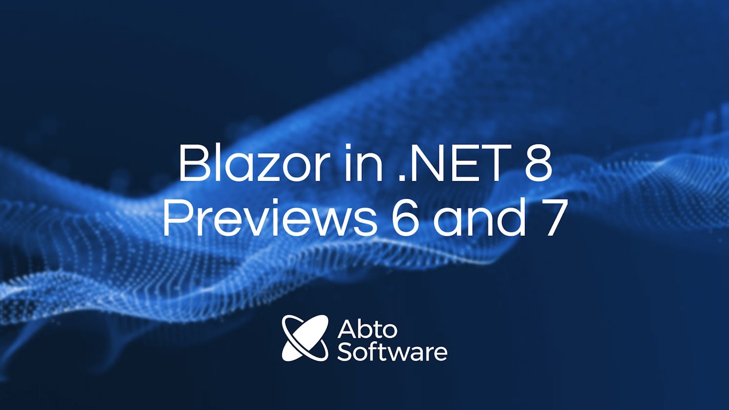 Blazor in .NET 8 Previews 6 and 7