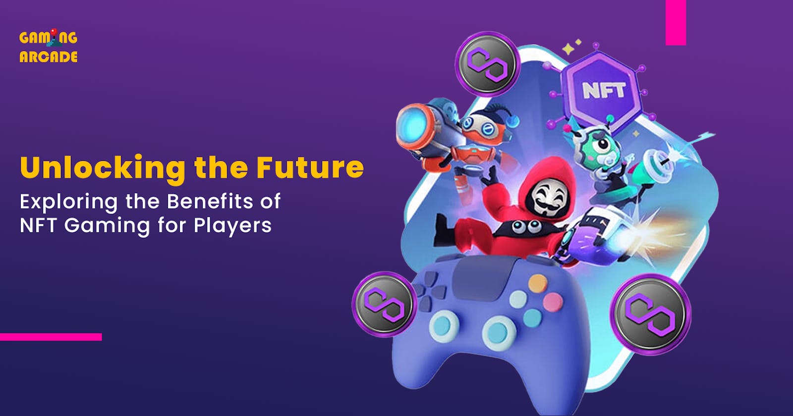 Unlocking the Future: Exploring the Benefits of NFT Gaming for Players