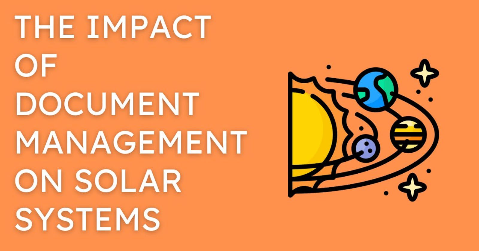 The Impact of Document Management on Solar Systems