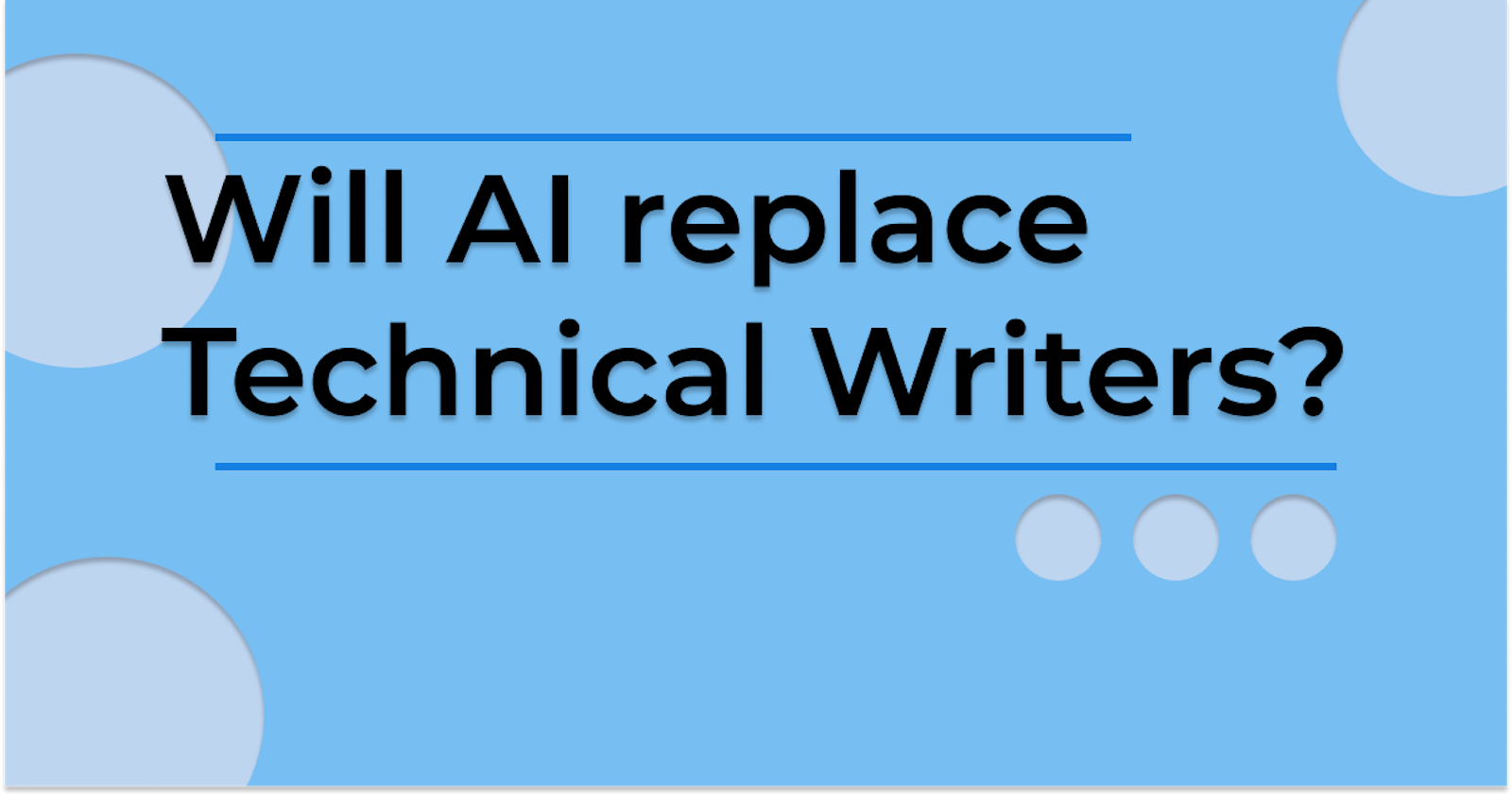 Will Technical Writers be replaced?