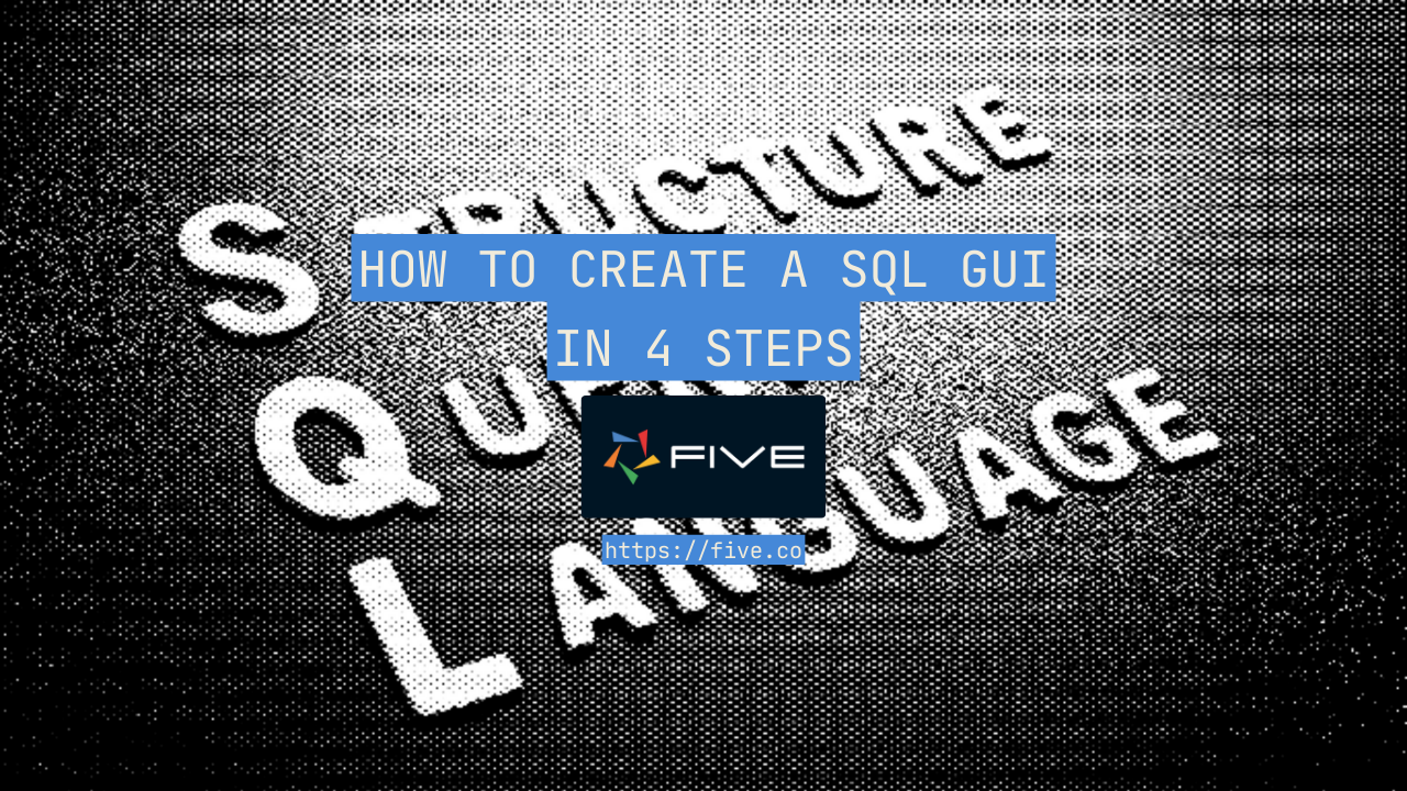 How to Create a SQL GUI in 4 Steps