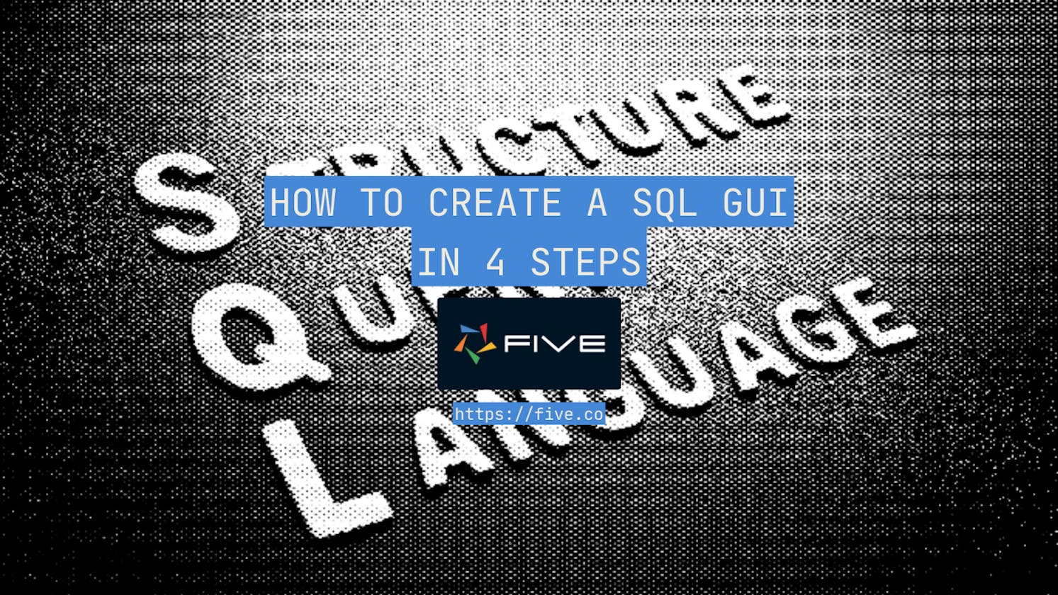 How to Create a SQL GUI in 4 Steps