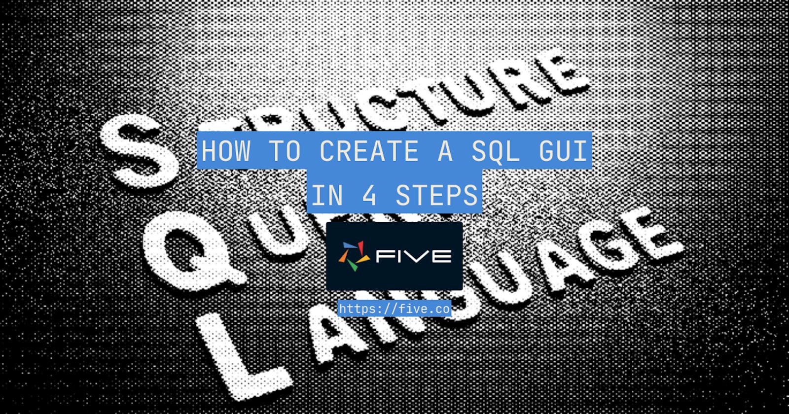 How to Create a SQL GUI in 4 Steps