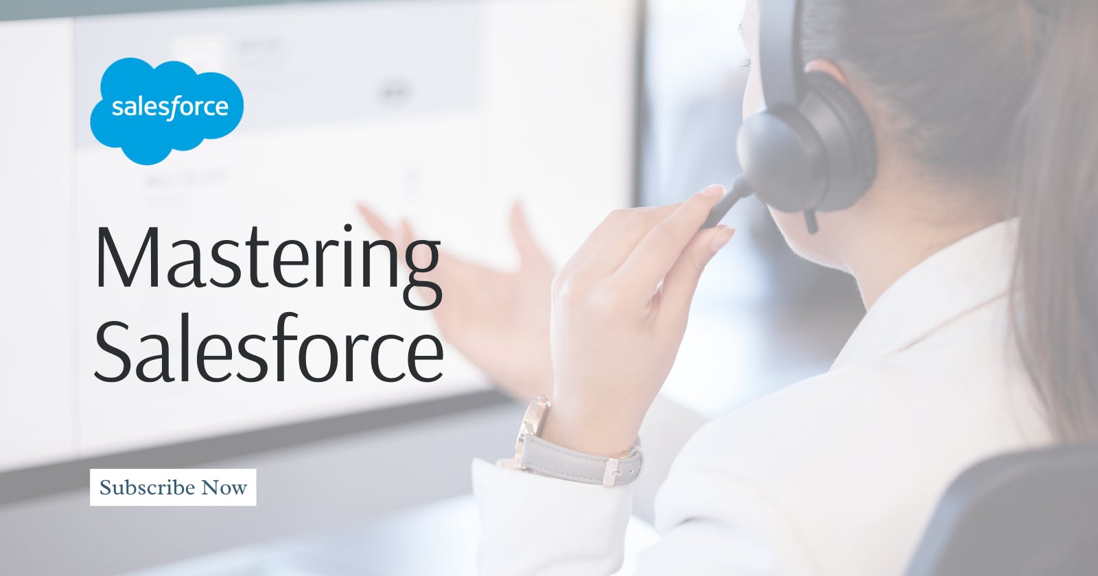 Mastering Salesforce: A Beginner's Guide to CRM Excellence
