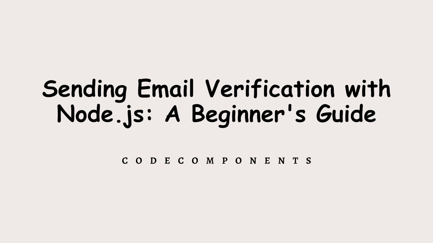 Sending Email Verification with Node.js: A Beginner's Guide