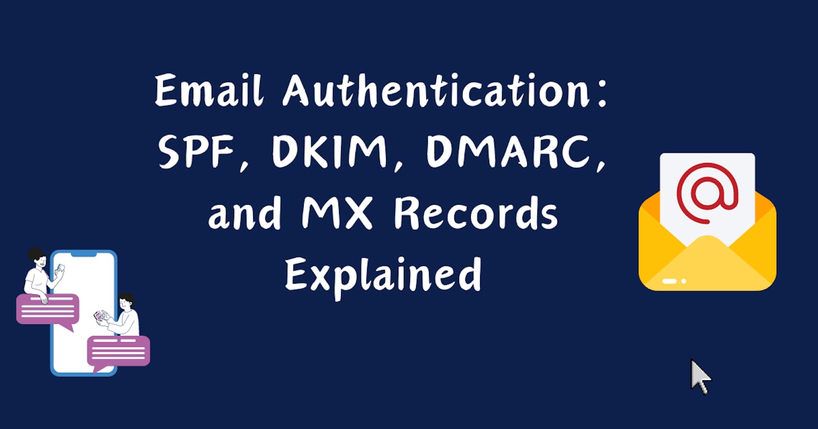 Email Authentication: SPF, DKIM, DMARC, and MX Records Explained