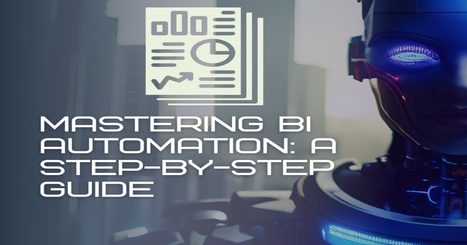 Mastering BI Automation: A Step-by-Step Guide