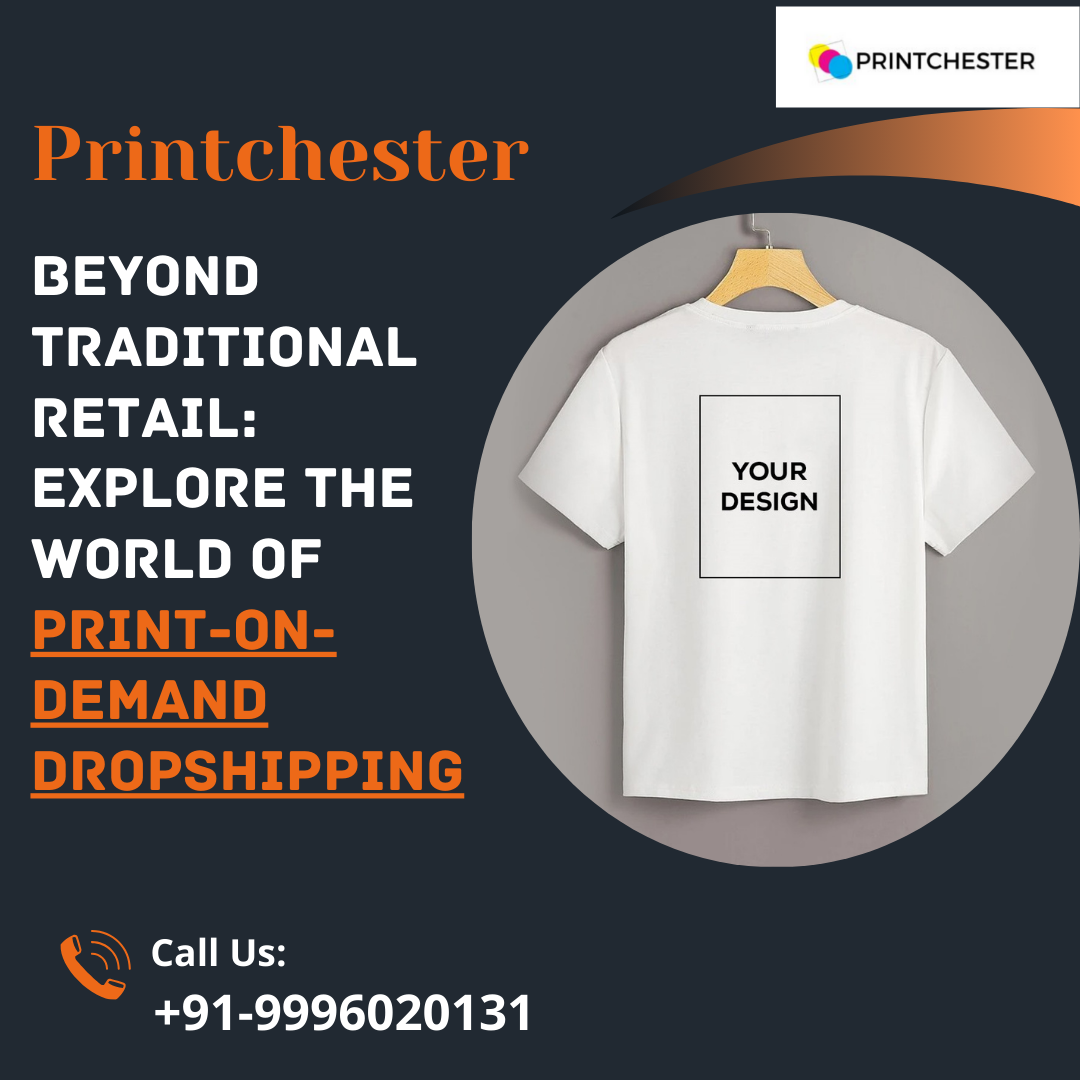 Beyond Traditional Retail: Explore the World of Print-on-Demand Dropshipping